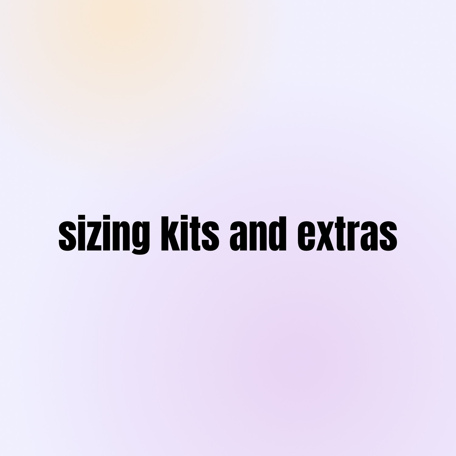 Sizing Kits & Extras